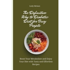 (영문도서) The Definitive Way to Diabetic Diet for Busy People: Boost Your Metabolism and... Paperback, Lesly McLean, English, 9781802699968