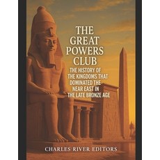 (영문도서)The Great Powers Club: The History of the Kingdoms that Dominated the Near East... Paperback, Independently Published, English, 9798275513783