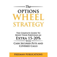 (영문도서) The Options Wheel Strategy: The Complete Guide To Boost Your Portfolio An Extra 15-20% With C... Paperback, Independently Published, English, 9798507551088