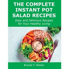 (영문도서) The Complete Instant Pot Salad Recipes: Easy and Delicious Recipes for Your Healthy Living Paperback, Brenda T. Walker, English, 9781008927841