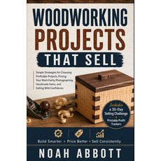 (영문도서)Woodworking Projects That Sell: Simple Strategies for Choosing Profitable Projec... Paperback, Independently Published, English, 9798198213319 Independently Published, English, 9798198213319