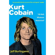 (영문도서) Kurt Cobain: "Oh Well Whatever Nevermind" Paperback