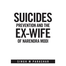 Suicides Prevention and the Ex-Wife of Narendra Modi Paperback, Xlibris UK, English, 9781664114173