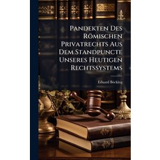 (영문도서)Pandekten Des Römischen Privatrechts Aus Dem Standpuncte Unseres Heutigen Rechts... Hardcover, Hutson Street Press, English, 9781024659528