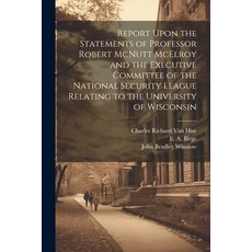 (영문도서) Report Upon the Statements of Professor Robert McNutt McElroy and the Executive Committee of ... Paperback, Legare Street Press, English, 9781022454170