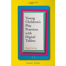 Young Children's Play Practices with Digital Tablets: Playful Literacy Paperback, English, 9781787567061