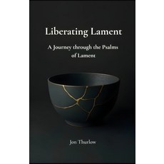 (영문도서)Liberating Lament: A Journey through the Psalms of Lament Paperback, Independently Published, English, 9798289223500