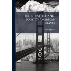 (영문도서)Illustrated Hand-book Of American Travel Paperback, Hutson Street Press, English, 9781024536904