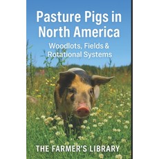 (영문도서)Pasture Pigs in North America: A Beginner's Guide to Sustainable Outdoor Hog Man... Paperback, Independently Published, English, 9798276245980