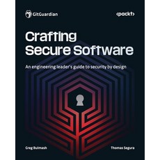 (영문도서) Crafting Secure Software: An engineering leader's guide to security by design Paperback, Packt Publishing, English, 9781835885062