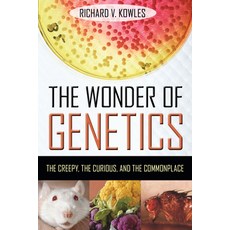 (영문도서) The Wonder of Genetics: The Creepy the Curious and the Commonplace Paperback, Prometheus Books, English, 9781633889460