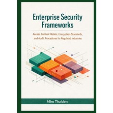 (영문도서)Enterprise Security Frameworks: Access Control Models Encryption Standards and... Paperback, Independently Published, English, 9798242999848