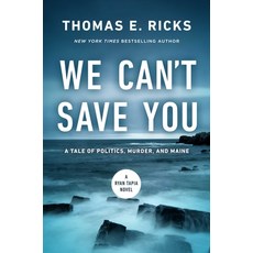 (영문도서) We Can't Save You: A Tale of Politics Murder and Maine Hardcover, Pegasus Crime, English, 9781639369072