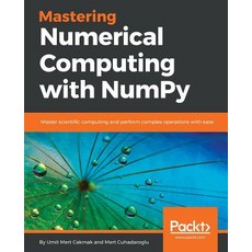 Mastering Numerical Computing with NumPy Paperback, Packt Publishing, English, 9781788993357