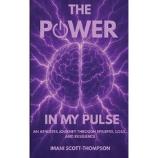 (영문도서)The Power in My Pulse: An Athletes Journey Through Epilepsy Loss And Resilience Paperback, Violet Life Publishing, English, 9781967081363
