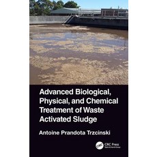 Advanced Biological Physical and Chemical Treatment of Waste Activated Sludge Hardcover, CRC Press