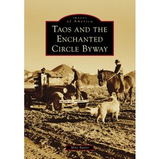 (영문도서)Taos and the Enchanted Circle Byway Paperback, Arcadia Publishing (SC), English, 9781467162791 Arcadia Publishing (SC), English, 9781467162791
