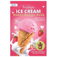 (영문도서) Nostalgia Electric Ice Cream Maker Recipe Book: 365 Days of Quick & Easy Frozen... Paperback, Independently Published, English, 9798307026328