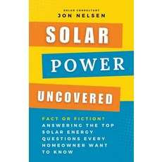 (영문도서) Solar Power Uncovered: Fact or Fiction? Answering the Top Solar Energy Questions Every Homeow... Paperback, Life Level Up, English, 9798224622283