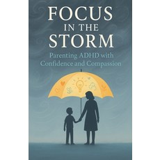 (英文圖書)Focus in the Storm - Parenting ADHD with Confidence and Compassion 平裝版, K M Queen, 英文
