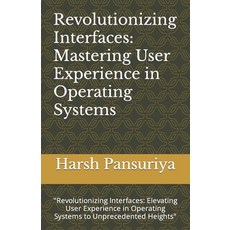 (영문도서) Revolutionizing Interfaces: Mastering User Experience in Operating Systems: "Revolutionizing ... Paperback, Independently Published, English, 9798875977138
