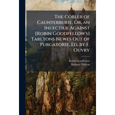 (영문도서)The Cobler of Caunterburie Or an Inuectiue Against [Robin Goodfellow's] Tarlto... Paperback, Hutson Street Press, English, 9781023834599