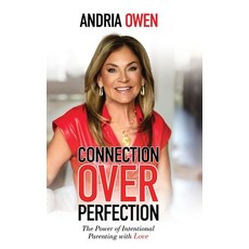 (영문도서)Connection Over Perfection: The Power of Intentional Parenting with Love Hardcover, She Rises Studios Publishing, English, 9781969463587