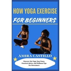 (英文圖書)How Yoga Exercise for Beginners: Discover Hot Yoga: Easy Poses Practical Advice... 平裝版, Independently Published, 英文