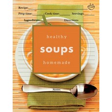 (영문도서) Healthy Homemade Soups: Soup Recipe Cookbook to Write In Paperback, Notion Press, English, 9798887723211