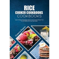 Rice Cooker Cookbooks for Beginners: Learn to Prepare 40 Excitingly Delicious and Convenient Recipes... Paperback, Geneva Pearce, English, 9781802000689