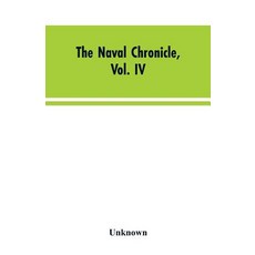 (영문도서)The Naval Chronicle Vol. IV: From July to January Paperback, Alpha Edition, English, 9789353603939 Alpha Edition, English, 9789353603939