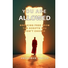 (영문도서)You Are Allowed: Breaking Free from the Scripts You Didn't Choose Paperback, Notion Press, English, 9798900235493