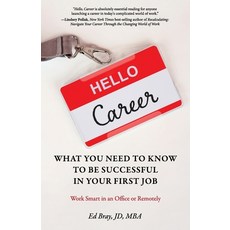 Hello Career: What You Need to Know to Be Successful in Your First Job: Work Smart in an Office or ... Paperback, Up Publications, English, 9781736111901