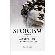 (영문도서)Stoicism: Mastery - Mastering The Stoic Way of Life (Stoicism Series) (Volume 2) Paperback, Alakai Publishing LLC, English, 9781951429027