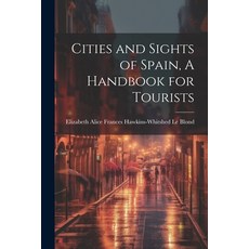 (영문도서) Cities and Sights of Spain A Handbook for Tourists Paperback, Legare Street Press, English, 9781022037700