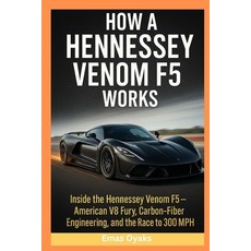 (영문도서)How A Hennessey Venom F5 Works: Inside the Hennessey Venom F5 - American V8 Fury... Paperback, Independently Published, English, 9798293962556
