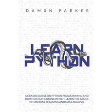 (영문도서) Learn Python: A Crash Course On Python Programming And How To Start Coding With... Paperback, Independently Published, English, 9781675618073