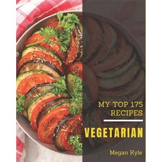 My Top 175 Vegetarian Recipes: Enjoy Everyday With Vegetarian Cookbook! Paperback, Independently Published, English, 9798582116936