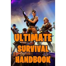 (영문도서) Ultimate Survival Handbook: All-In-One Battle Royale Survival Game Guide Book. Secrets Hints... Paperback, Independently Published, English, 9781072098959