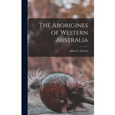 (영문도서) The Aborigines of Western Australia Hardcover, Legare Street Press, English, 9781016245111