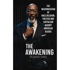 (영문도서)The Awakening: The Weaponization of Race Religion Politics and capitalism agai... Hardcover, Dumuria Rumph, English, 9798295876134
