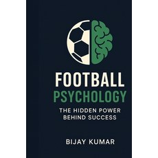 (영문도서)Football Psychology: The Hidden Power Behind Success: From Theory to Practice Si... Paperback, Independently Published, English, 9798290268460