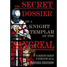 (영문도서) The Secret Dossier of a Knight Templar of the Sangreal: Revised Edition Hardcover, Grapevine Press Ltd, English, 9781912971015