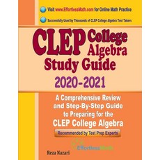 CLEP College Algebra Study Guide 2020 - 2021: A Comprehensive Review and Step-By-Step Guide to Prepa... Paperback, Effortless Math Education