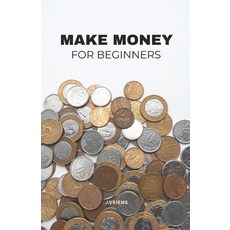 (영문도서)Make money for beginners: Simple Steps to Earn More Spend Smarter and Feel Fin... Paperback, Independently Published, English, 9798243610094