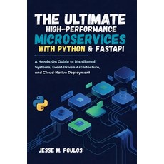 (영문도서)The Ultimate High-performance Microservices with Python & FastAPI: A Hands-On Gu... Paperback, Independently Published, English, 9798272310712