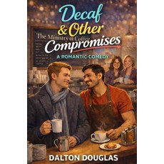 (영문도서)Decaf & Other Compromises: A Romantic Comedy Paperback, Independently Published, English, 9798244160864