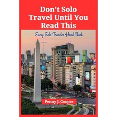(영문도서) Don't Solo Travel Until You Read This: Every Solo Traveler Hand Book Paperback, Independently Published, English, 9798857023419