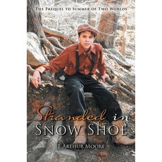 (영문도서) Stranded in Snow Shoe: The Prequel to Summer of Two Worlds Paperback, Omnibook Co., English, 9781952874680