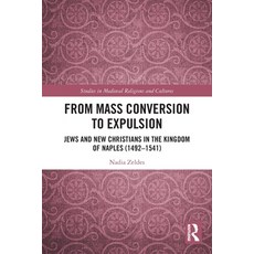 (영문도서)From Mass Conversion to Expulsion: Jews and New Christians in the Kingdom of Nap... Paperback, Routledge, English, 9780367536718